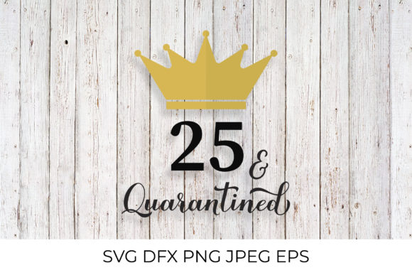 25 and Quarantined. 25th Birthday Design Review