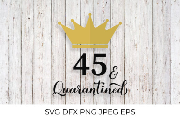 45 and Quarantined. 45th Birthday Design Review