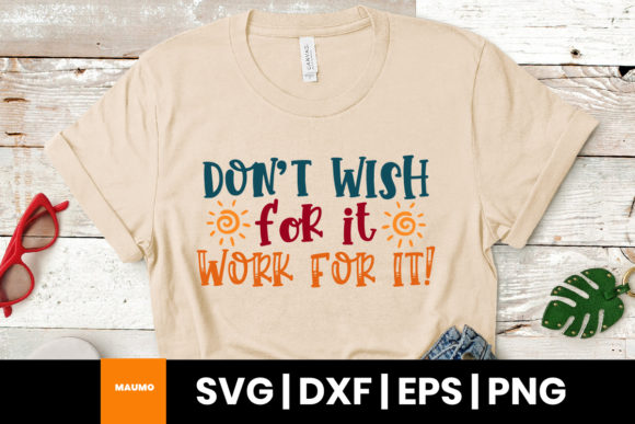 Motivational Quote Don't Wish for It SVG Review