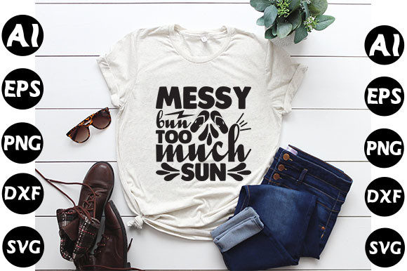 Summer Quote Design, Messy Bun Too Much