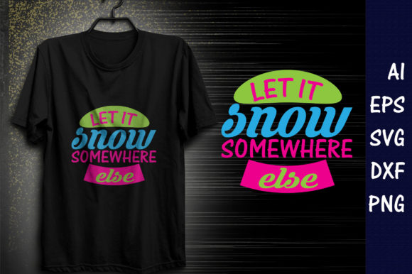Winter Quote Design, Let It Snow Somewhere Else