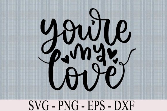 You’re My Love SVG Valentine’s Day Quote Review